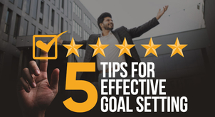 5 tips for effective goal setting
