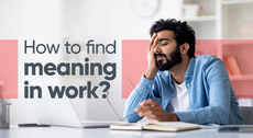 How to find meaning in work?

