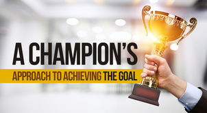 Achieve your goal like a champion