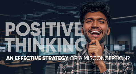 Positive thinking: an effective strategy or a misconception?
